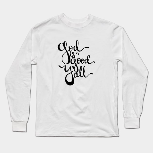 God is Good Y'all Long Sleeve T-Shirt by allimays